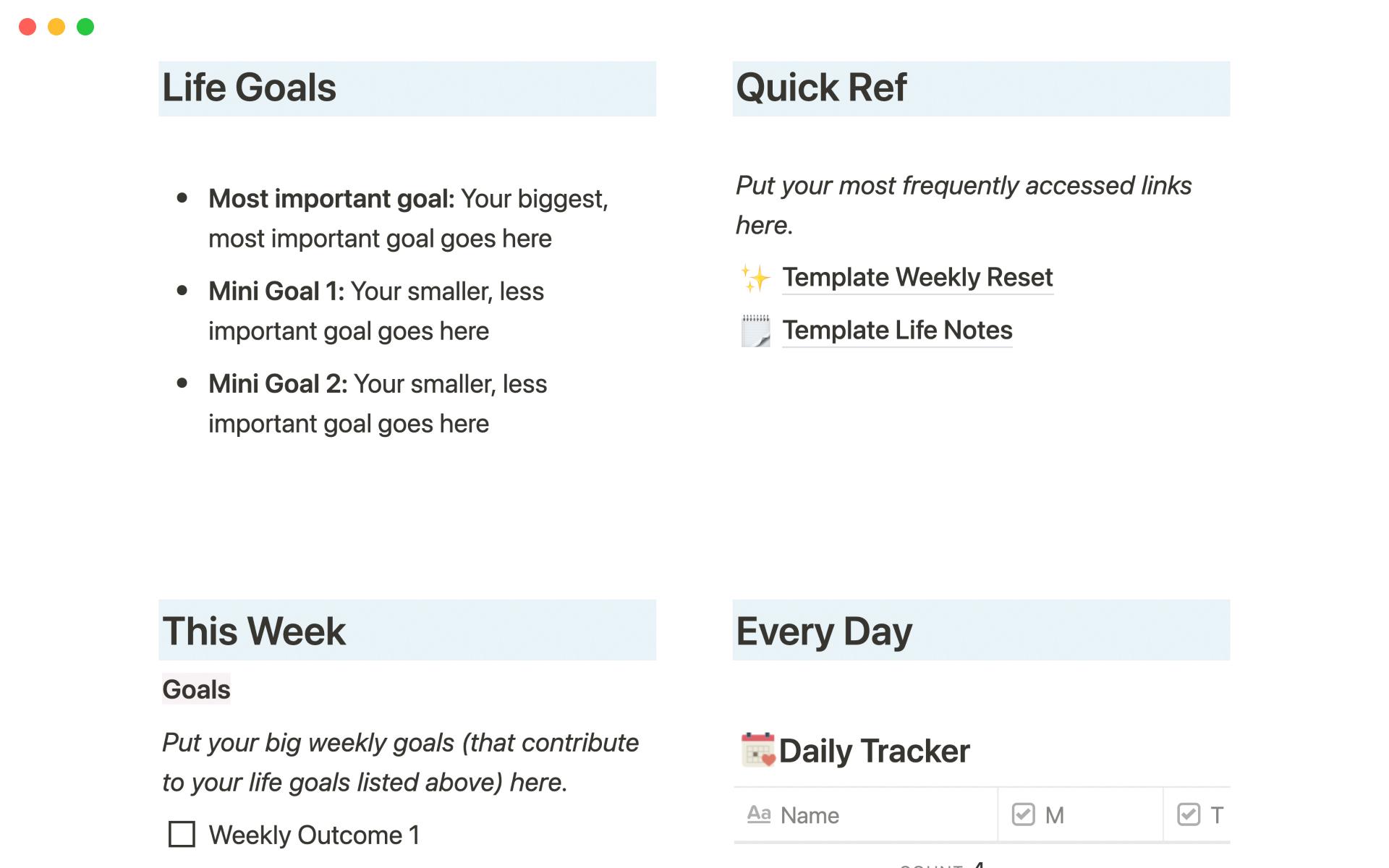 Life Dashboard provides a simple way to track everything in your life: life goals, quick refers, weekly goals, daily tracker, or other things important.